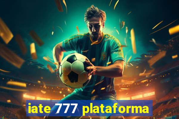 iate 777 plataforma